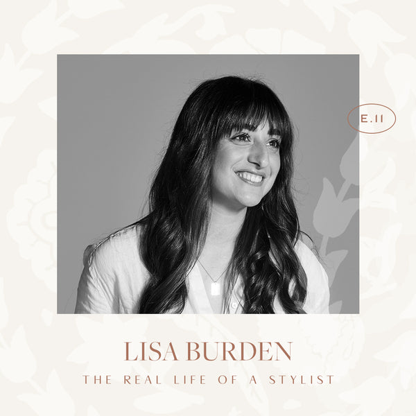 Ep 11. The Real Life of a Stylist with Lisa Burden