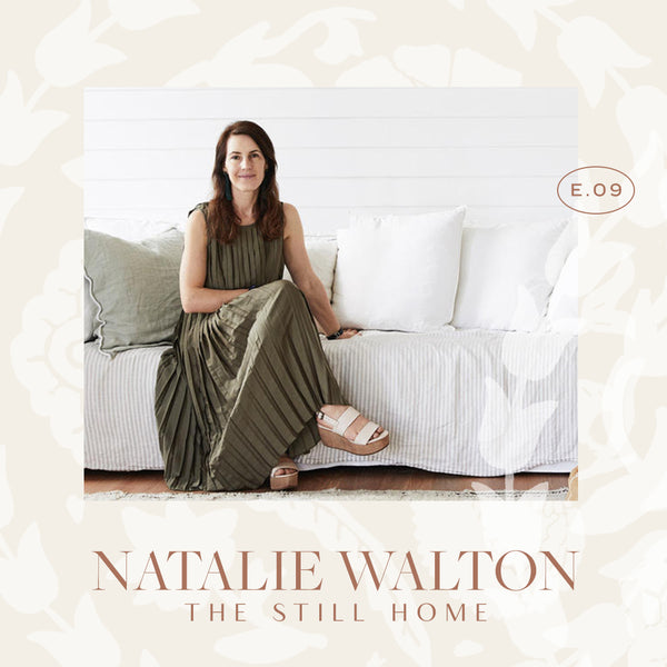 Ep 09. The Still Home with Natalie Walton