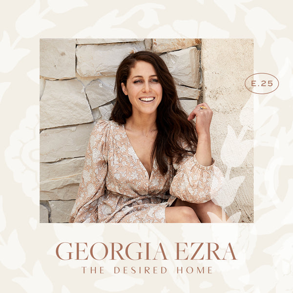 Ep 25. The Desired Home with Georgia Ezra