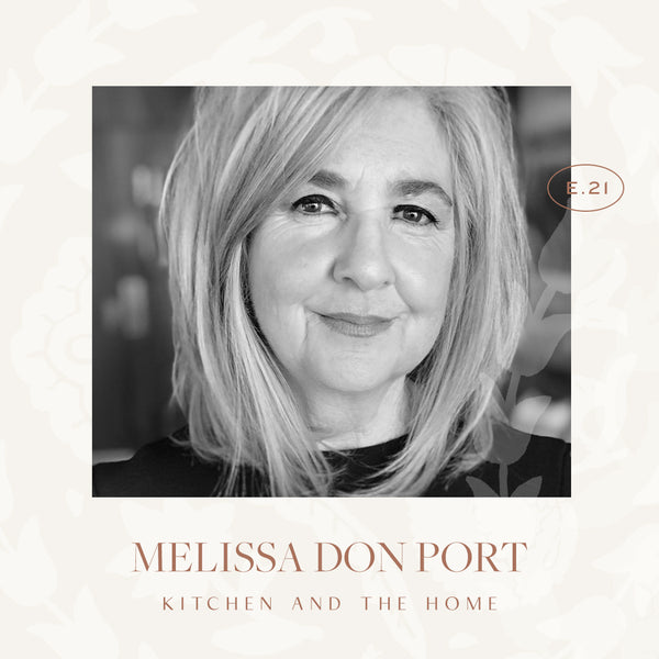 Ep 21. Kitchen And The Home with Melissa Port